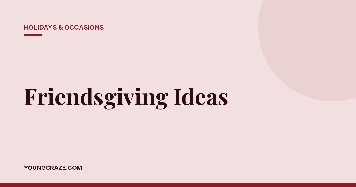 Friendsgiving Ideas