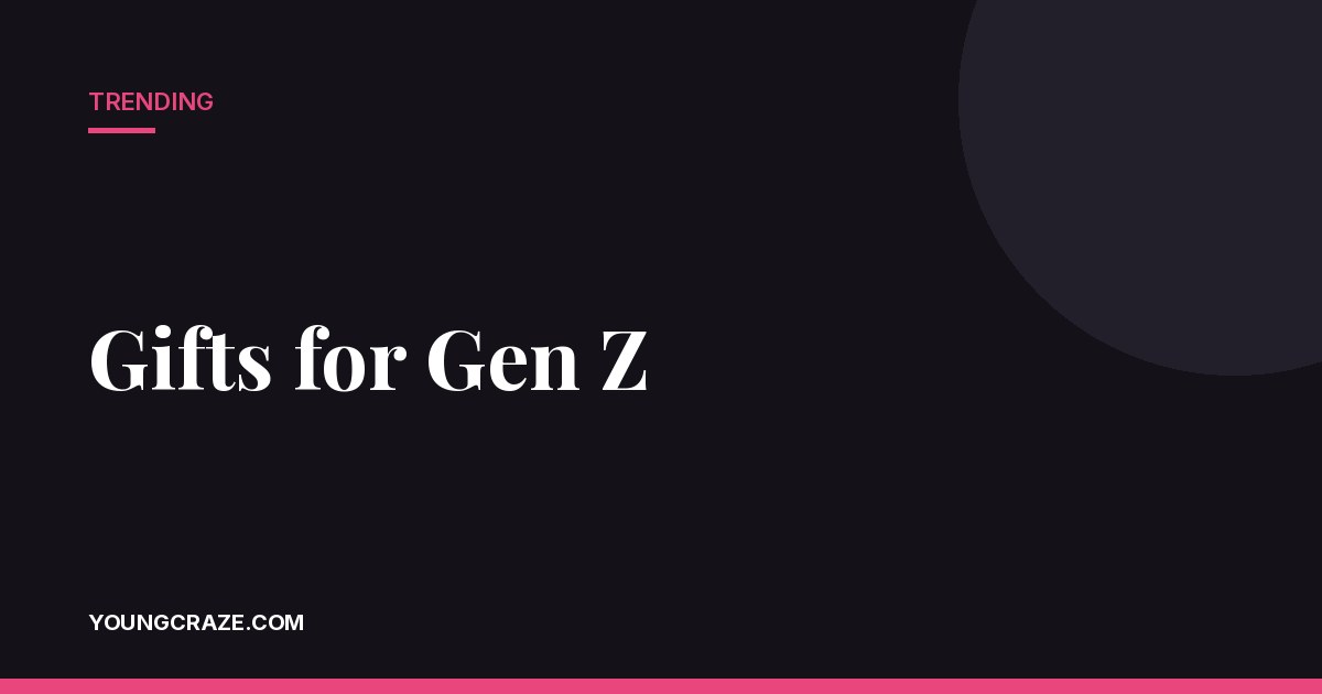 Gifts for Gen Z