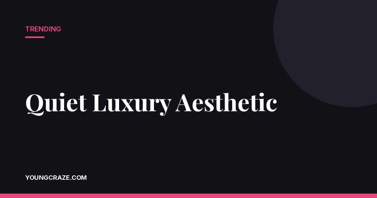 Quiet Luxury Aesthetic