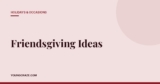 Friendsgiving Ideas: How to Host a Fun, Low-Stress Friendsgiving in 2026